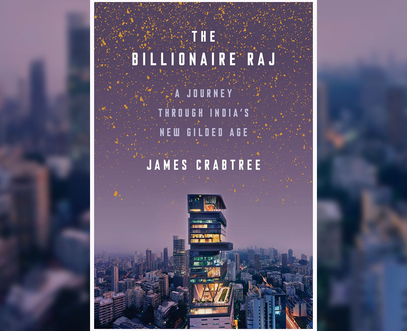 The Billionaire Raj A Journey through India’s New Gilded Age